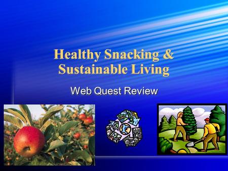 Healthy Snacking & Sustainable Living Web Quest Review.