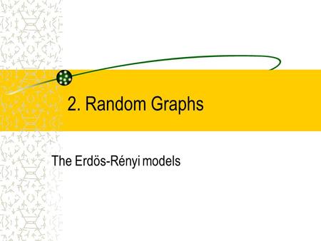 The Erdös-Rényi models