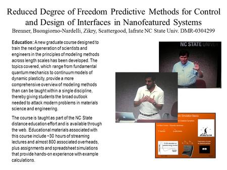Reduced Degree of Freedom Predictive Methods for Control and Design of Interfaces in Nanofeatured Systems Brenner, Buongiorno-Nardelli, Zikry, Scattergood,