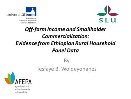 Off-farm Income and Smallholder Commercialization: Evidence from Ethiopian Rural Household Panel Data By Tesfaye B. Woldeyohanes.
