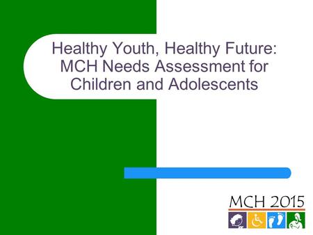 Healthy Youth, Healthy Future: MCH Needs Assessment for Children and Adolescents.