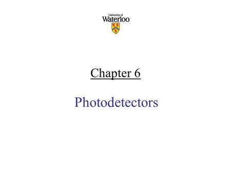 Chapter 6 Photodetectors.