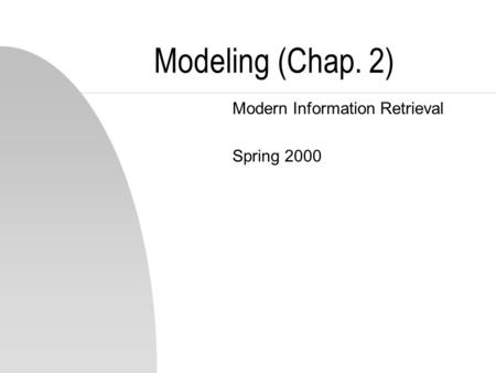 Modeling (Chap. 2) Modern Information Retrieval Spring 2000.