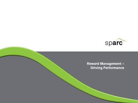 Reward Management – Driving Performance. www.sparc-nigeria.com PERFORMANCE ANALYSIS CAUSE ANALYSIS INTERVENTION SELECTION AND DESIGN Organisational Mission,