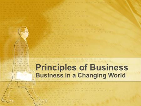 Principles of Business Business in a Changing World.
