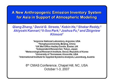 A New Anthropogenic Emission Inventory System for Asia in Support of Atmospheric Modeling Qiang Zhang, 1 David G. Streets, 1 Kebin He, 2 Shekar Reddy,