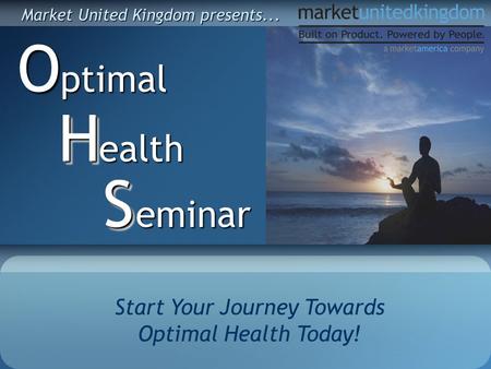 Start Your Journey Towards Optimal Health Today! ptimalOealth HH eminar SS Market United Kingdom presents...