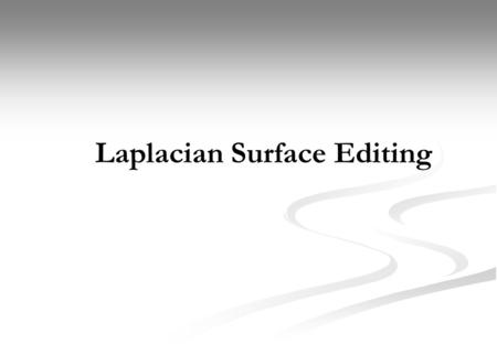 Laplacian Surface Editing