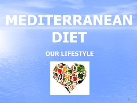 MEDITERRANEAN DIET OUR LIFESTYLE 1. The Mediterranean diet is a lifestyle that combines Mediterranean agricultural ingredients, the recipes and cooking.