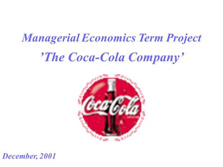 Managerial Economics Term Project ’The Coca-Cola Company’