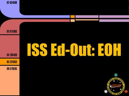 ISS Ed-Out: EOH. EOH: Next Week 3/13 & 3/14 Friday: 9am- 4pm Saturday: 9am-3 pm Setup: 8:30 am both days Most of our exhibits in Talbot 103/4 1 hour time.