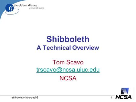 Shibboleth-intro-dec051 Shibboleth A Technical Overview Tom Scavo  NCSA.