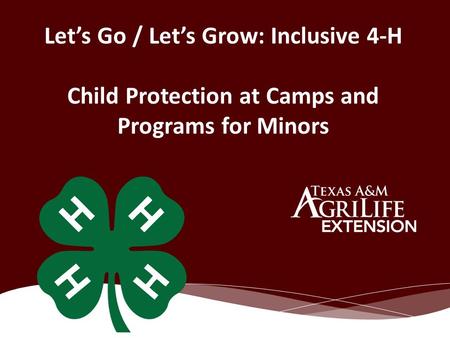 Let’s Go / Let’s Grow: Inclusive 4-H Child Protection at Camps and Programs for Minors.