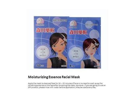 Moisturizing Essence Facial Mask Apply the mask to cleansed face for 10 – 15 minutes (There is no need to wash away the remaining essence on the face after.