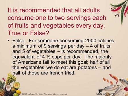 © 2008 McGraw-Hill Higher Education. All rights reserved. Chapter Twelve1 It is recommended that all adults consume one to two servings each of fruits.