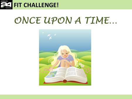 FIT CHALLENGE! ONCE UPON A TIME….