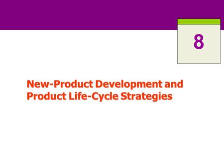 New-Product Development and Product Life-Cycle Strategies 8.