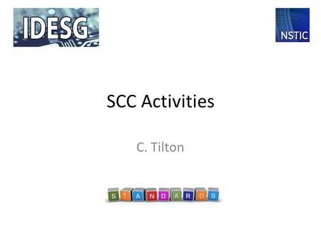 SCC Activities C. Tilton. Standards Are applied to SOMETHING Within some CONTEXT Something = ID Ecosystem Context = Use Cases 2.