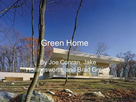 Green Home By Joe Conran, Jake Hollingsworth, and Brad Greipp.