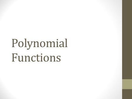 Polynomial Functions. Fundamental Theorem of Algebra: a polynomial with degree n, will have exactly n roots (some may be real, some may be imaginary)