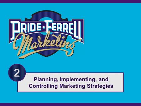 2 Planning, Implementing, and Controlling Marketing Strategies.