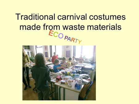 Traditional carnival costumes made from waste materials ECO PARTYECO PARTY.