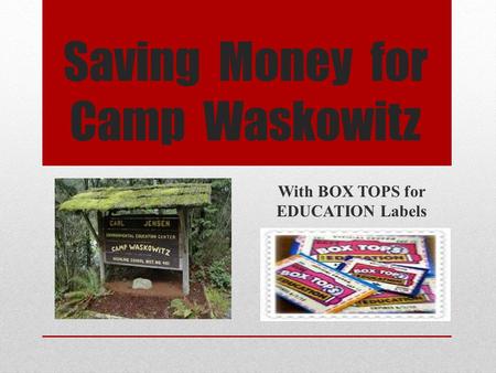 Saving Money for Camp Waskowitz With BOX TOPS for EDUCATION Labels.