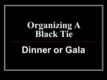 Organizing A Black Tie Dinner or Gala.