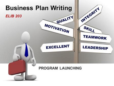 PROGRAM LAUNCHING Business Plan Writing ELIB 203.