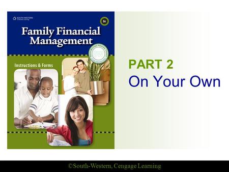 ©South-Western, Cengage Learning PART 2 On Your Own.