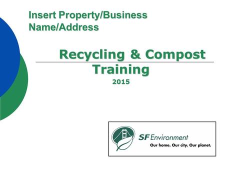 Insert Property/Business Name/Address Recycling & Compost Training 2015.