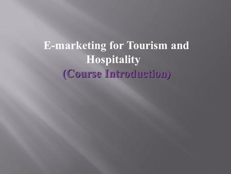 E-marketing for Tourism and Hospitality (Course Introduction)