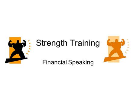 Strength Training Financial Speaking. Recap our 4 Fundamentals of Finance Net worth = Assets – Liabilities Assets -either are money or things you own.