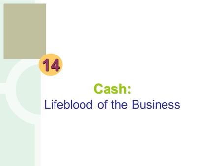 E s b 14 Cash: Cash: Lifeblood of the Business. e s b Importance of Money What is money, and why is it so important? MoneyMoney: cash, cash equivalents,