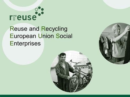 Reuse and Recycling European Union Social Enterprises.