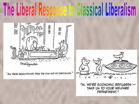 Classical liberals gradually came to see the merits of some of their opponents’ views and modified the expression of some of their values and beliefs.