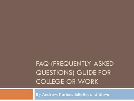 FAQ (Frequently asked questions) Guide for College or work