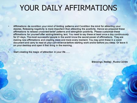 YOUR DAILY AFFIRMATIONS Affirmations de condition your mind of limiting patterns and Condition the mind for attracting your desires. Releasing negativity.