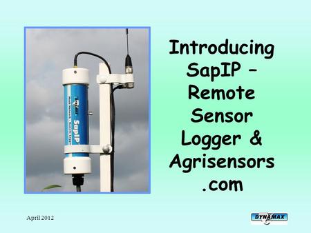 April 2012 Introducing SapIP – Remote Sensor Logger & Agrisensors.com.