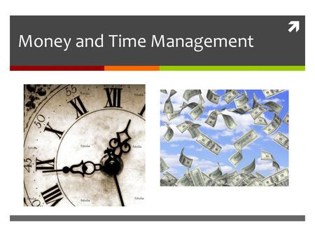  Money and Time Management. Warm up  You have just inherited $50,000 from a family member. Explain what you would do with the money.