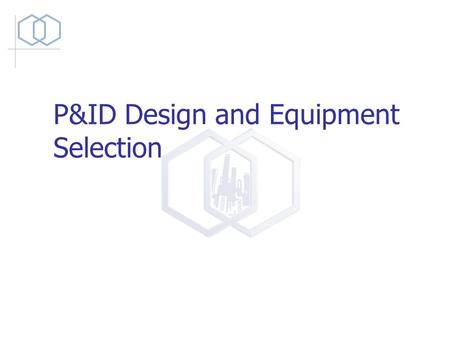 P&ID Design and Equipment Selection