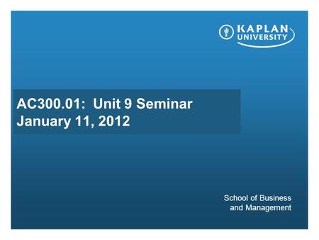 AC300.01: Unit 9 Seminar January 11, 2012
