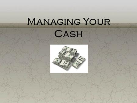 Managing Your Cash.