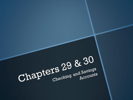 Chapters 29 & 30 Checking and Savings Accounts. Thinking Questions Are you saving money for something you want or need? How do you keep track of your.
