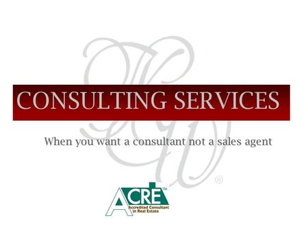 CONSULTING SERVICES When you want a consultant not a sales agent.