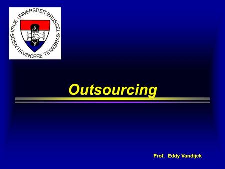 Outsourcing Prof. Eddy Vandijck. Reasons for IT-outsourcing Companies are increasingly outsourcing IT aspects for several reasons:  Concern for cost.