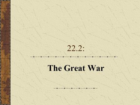 22.2: The Great War. A. The Guns of August 1.Competition between Britain and Germany had led to competing camps of alliances. a.The Triple Alliance (Central.