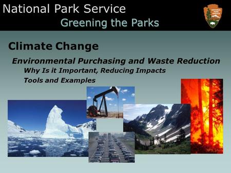 National Park Service Greening the Parks Climate Change NPS, photo Environmental Purchasing and Waste Reduction Why Is it Important, Reducing Impacts Tools.