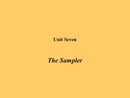 Unit Seven The Sampler. Introductory Questions Allow students 10 minutes to read through the whole text, and answer the following questions: 1. How many.