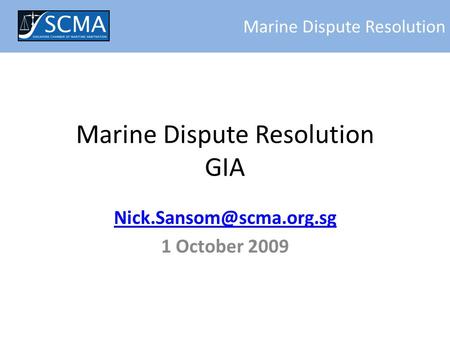 1 October 2009 Marine Dispute Resolution Marine Dispute Resolution GIA.
